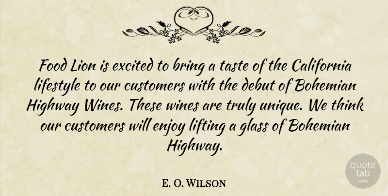 E. O. Wilson Quote About Bohemian, Bring, California, Customers, Debut: Food Lion Is Excited To...