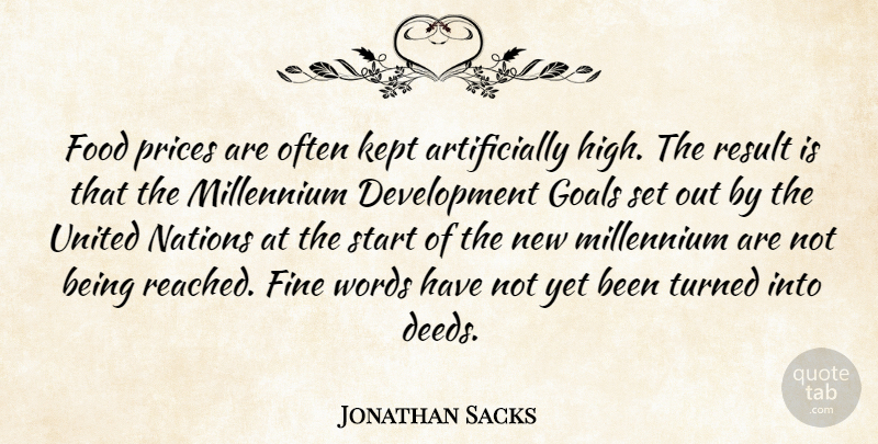 Jonathan Sacks Quote About Goal, Fine Words, Development: Food Prices Are Often Kept...