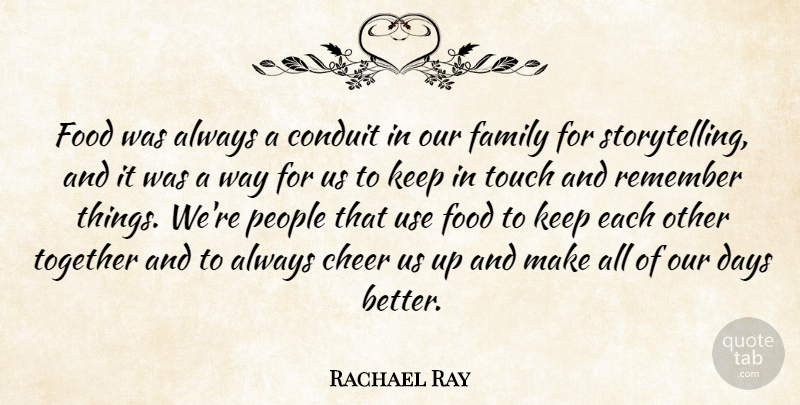 Rachael Ray Quote About Cheer, Food, People: Food Was Always A Conduit...