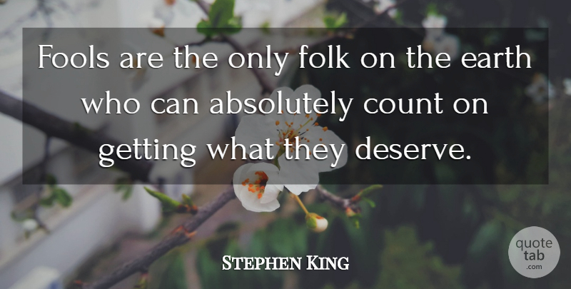 Stephen King Quote About Earth, Fool, Dark Tower: Fools Are The Only Folk...