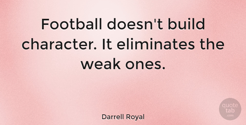 Darrell Royal Quote About Sports, Football, Character: Football Doesnt Build Character It...