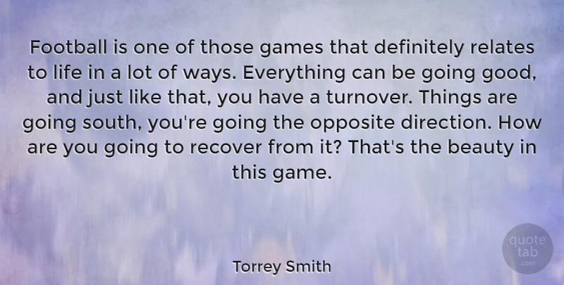Torrey Smith Quote About Beauty, Definitely, Football, Games, Good: Football Is One Of Those...