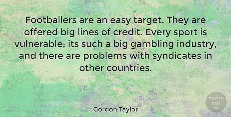 Gordon Taylor Quote About Sports, Country, Gambling: Footballers Are An Easy Target...