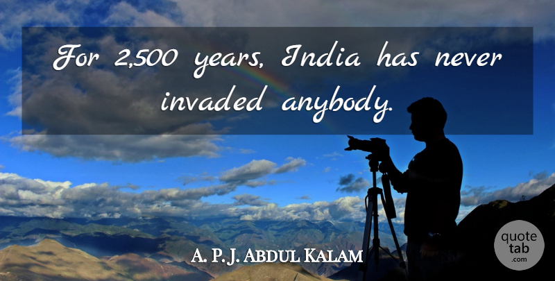 A. P. J. Abdul Kalam Quote About undefined: For 2 500 Years India...