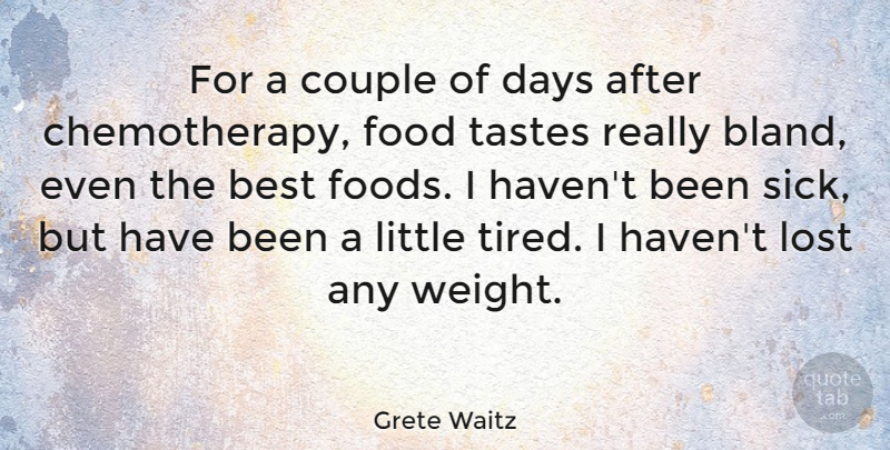 Grete Waitz Quote About Couple, Tired, Sick: For A Couple Of Days...