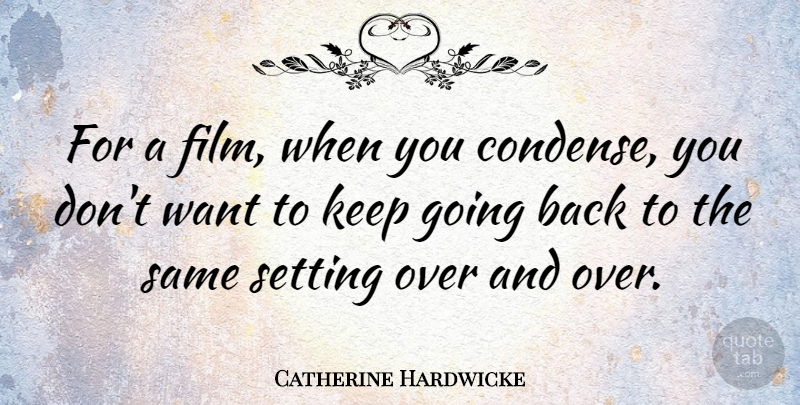 Catherine Hardwicke Quote About undefined: For A Film When You...