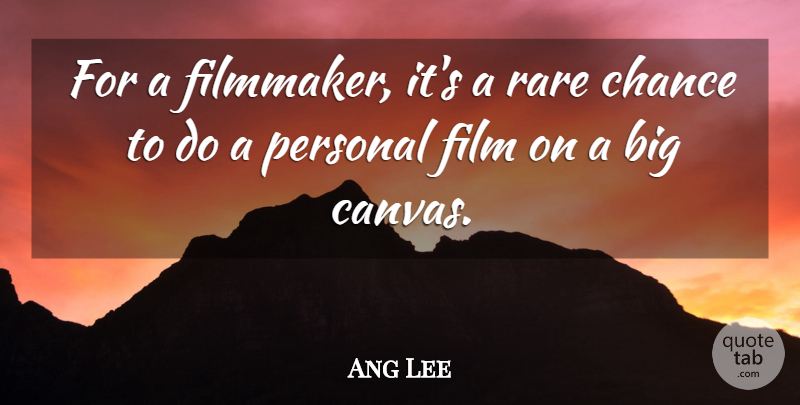 Ang Lee Quote About Chance, Canvas, Film: For A Filmmaker Its A...