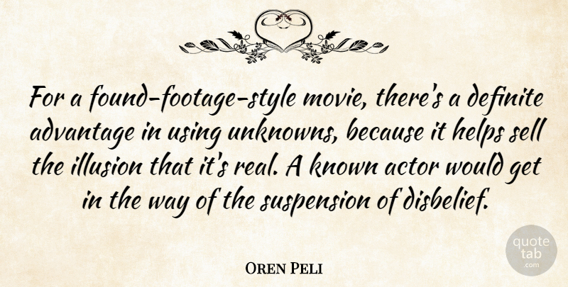Oren Peli Quote About Real, Style, Actors: For A Found Footage Style...