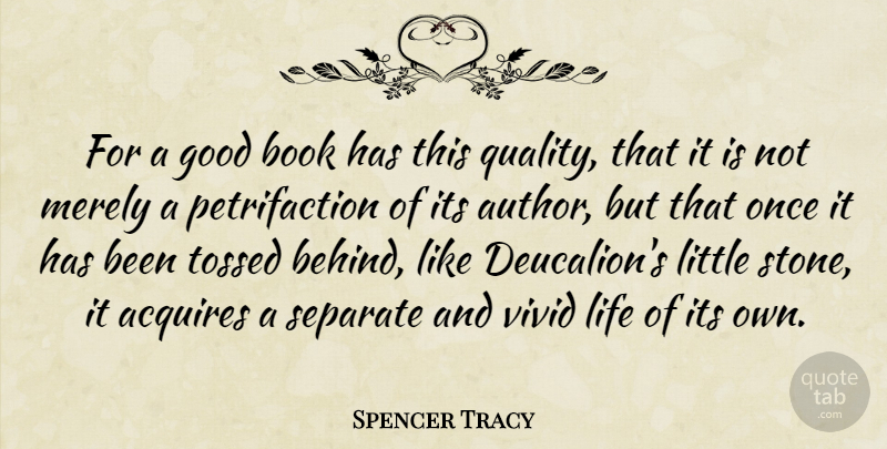 Spencer Tracy Quote About Acquires, Book, Books And Reading, Good, Life: For A Good Book Has...
