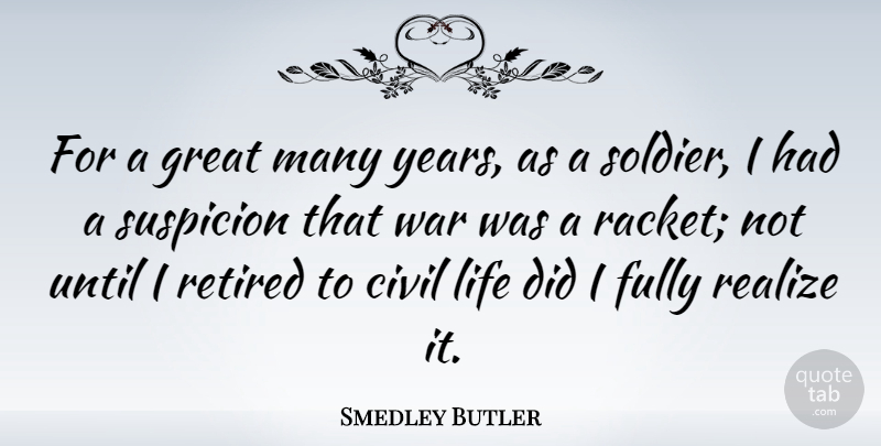 Smedley Butler Quote About War, Years, Soldier: For A Great Many Years...