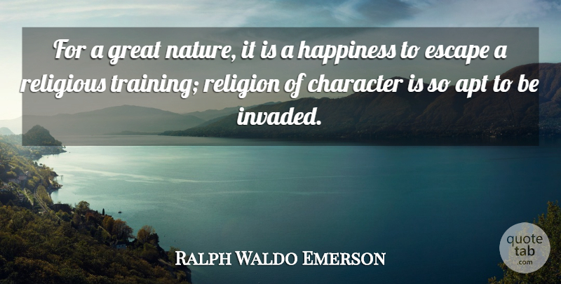 Ralph Waldo Emerson Quote About Religious, Character, Personality: For A Great Nature It...