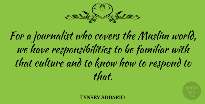 Lynsey Addario Quote About Covers, Familiar, Journalist: For A Journalist Who Covers...