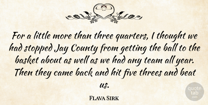 Flava Sirk Quote About Ball, Basket, Beat, Came, County: For A Little More Than...