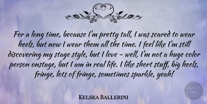 Kelsea Ballerini Quote About Color, Huge, Life, Lots, Love: For A Long Time Because...