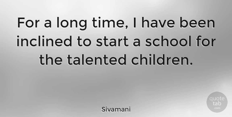 Sivamani Quote About Inclined, School, Time: For A Long Time I...