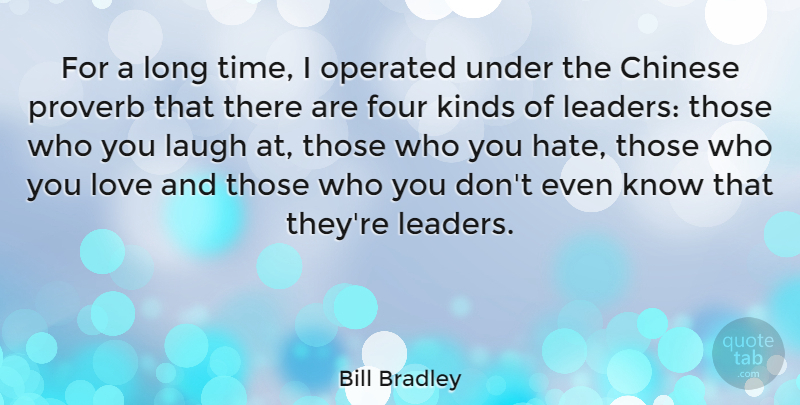 Bill Bradley Quote About Love, Hate, Laughing: For A Long Time I...