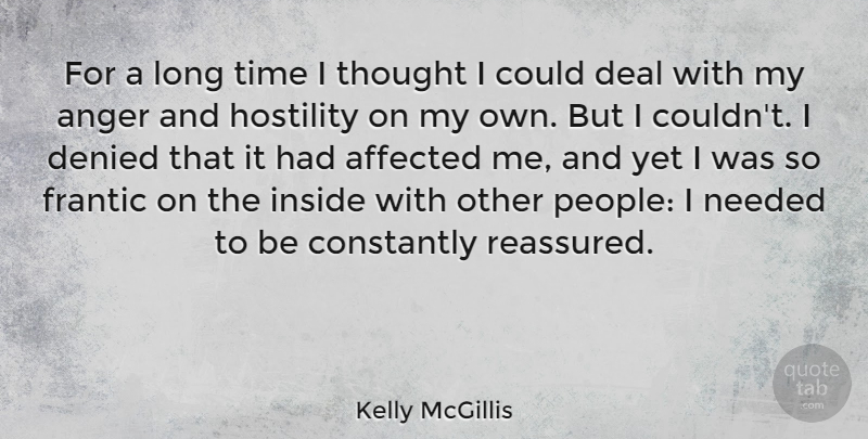 Kelly McGillis Quote About Anger, Long, People: For A Long Time I...