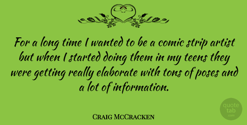Craig McCracken Quote About Artist, Long, Teens: For A Long Time I...
