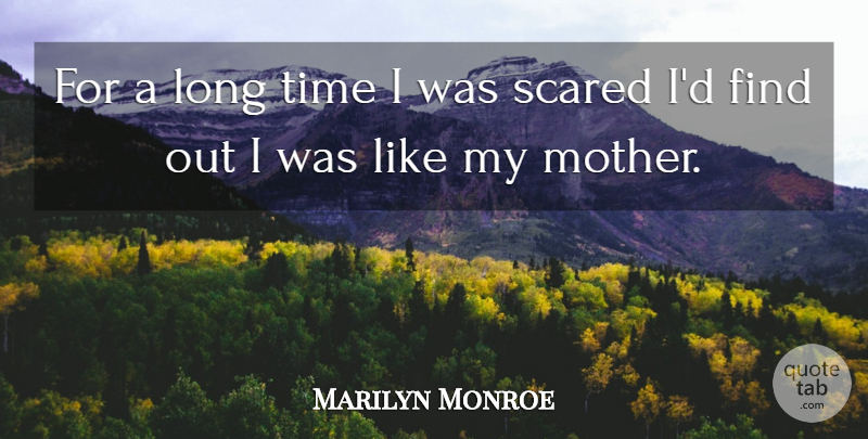 Marilyn Monroe Quote About Inspiring, Mother, Long: For A Long Time I...
