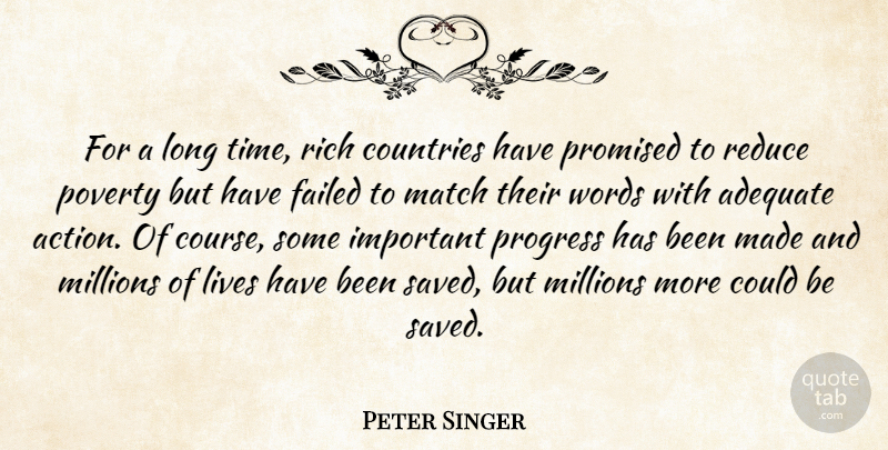 Peter Singer Quote About Adequate, Countries, Failed, Lives, Match: For A Long Time Rich...