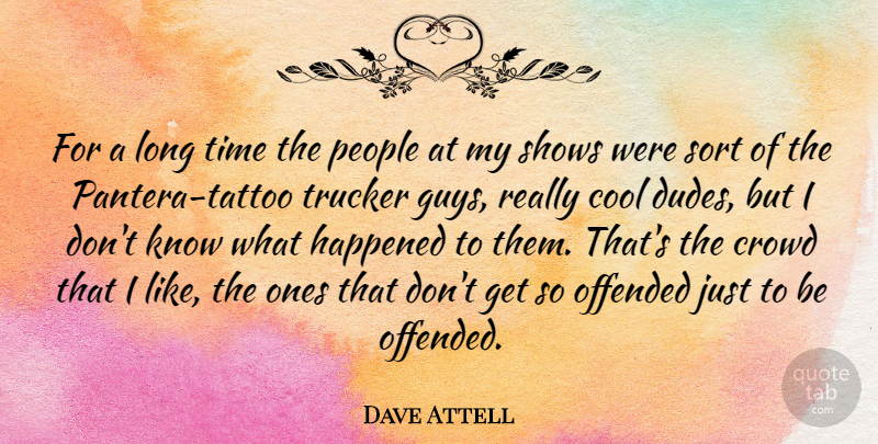 Dave Attell Quote About Tattoo, Long, People: For A Long Time The...
