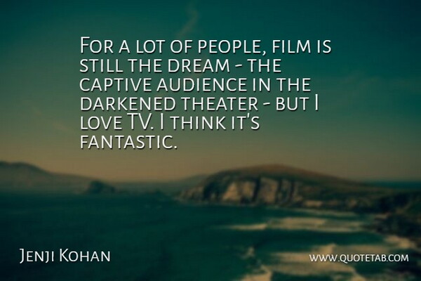 Jenji Kohan Quote About Captive, Love, Theater: For A Lot Of People...