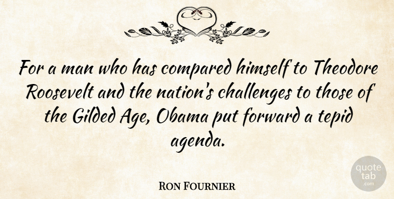 Ron Fournier Quote About Men, Challenges, Age: For A Man Who Has...