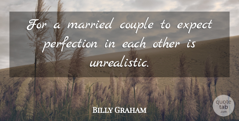 Billy Graham Quote About Couple, Expect, Married, Perfection: For A Married Couple To...