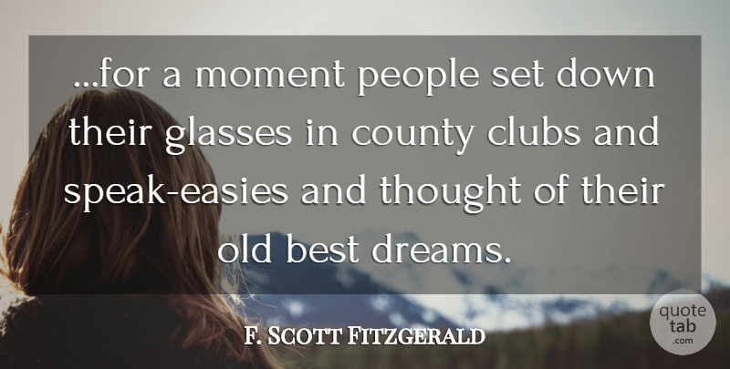 F. Scott Fitzgerald Quote About Dream, Glasses, People: For A Moment People Set...