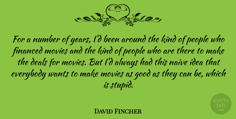 David Fincher Quote About Movie, Stupid, Years: For A Number Of Years...