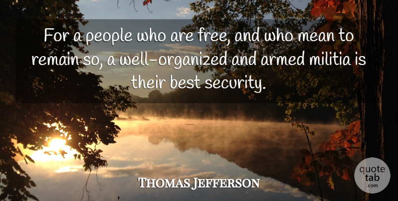 Thomas Jefferson Quote About Military, Mean, Gun: For A People Who Are...