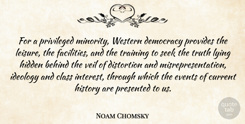 Noam Chomsky Quote About Lying, Class, Training: For A Privileged Minority Western...