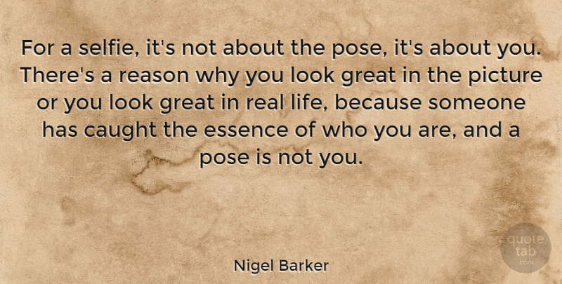 Nigel Barker Quote About Real, Essence, Looks: For A Selfie Its Not...