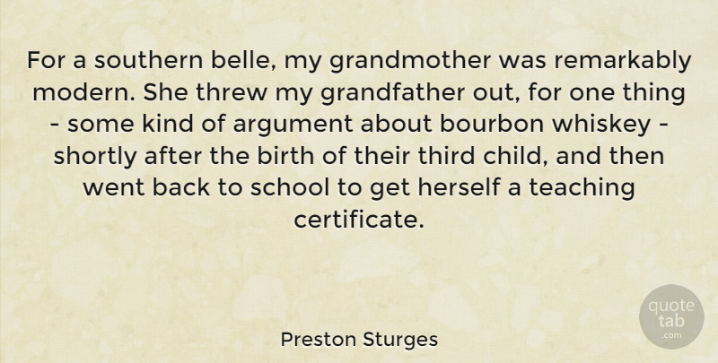 Preston Sturges Quote About Bourbon, Herself, Remarkably, School, Southern: For A Southern Belle My...