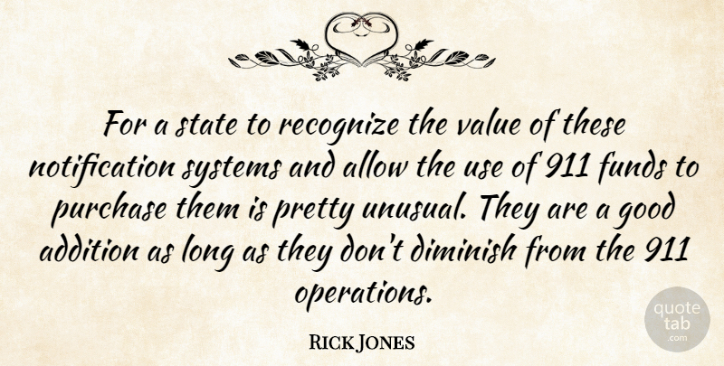 Rick Jones Quote About Addition, Allow, Diminish, Funds, Good: For A State To Recognize...