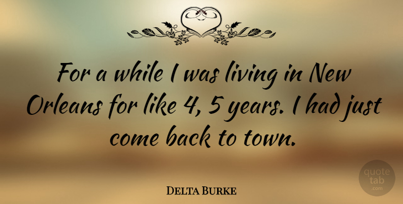 Delta Burke Quote About New Orleans, Years, Towns: For A While I Was...