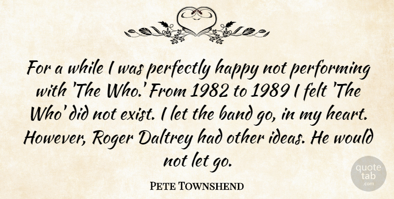 Pete Townshend Quote About Letting Go, Heart, Ideas: For A While I Was...
