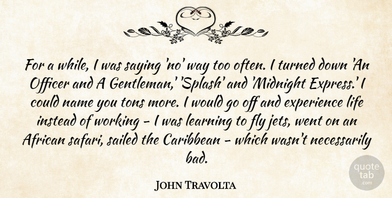 John Travolta Quote About Names, Gentleman, Midnight: For A While I Was...