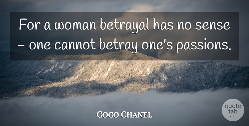 Coco Chanel Quote About Betrayal, Passion, Betray: For A Woman Betrayal Has...