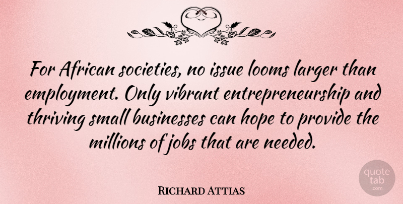 Richard Attias Quote About Jobs, Issues, Employment: For African Societies No Issue...
