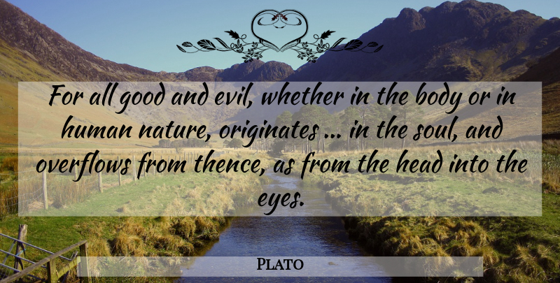 Plato Quote About Eye, Evil, Soul: For All Good And Evil...