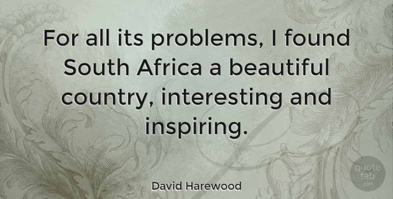 David Harewood Quote About Beautiful, Country, Interesting: For All Its Problems I...