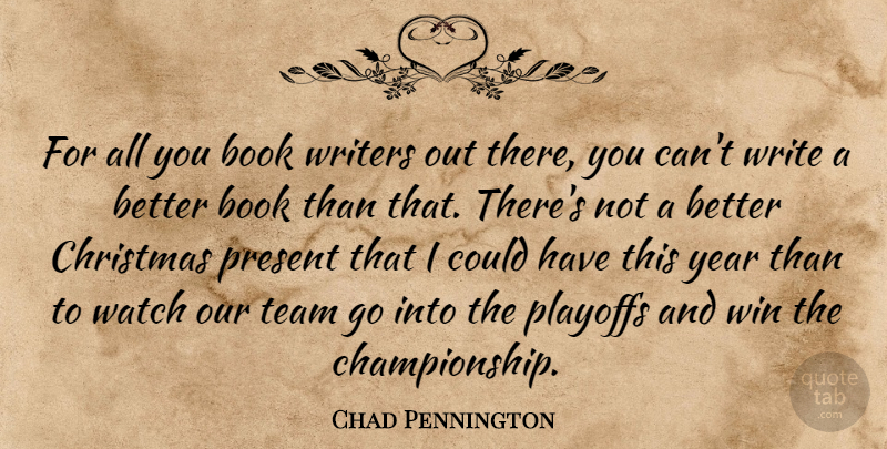 Chad Pennington Quote About Book, Christmas, Playoffs, Present, Team: For All You Book Writers...