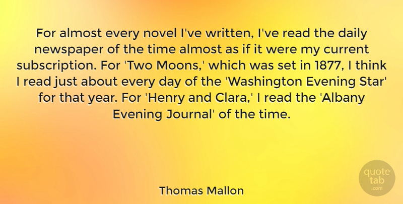 Thomas Mallon Quote About Almost, Current, Evening, Novel, Time: For Almost Every Novel Ive...