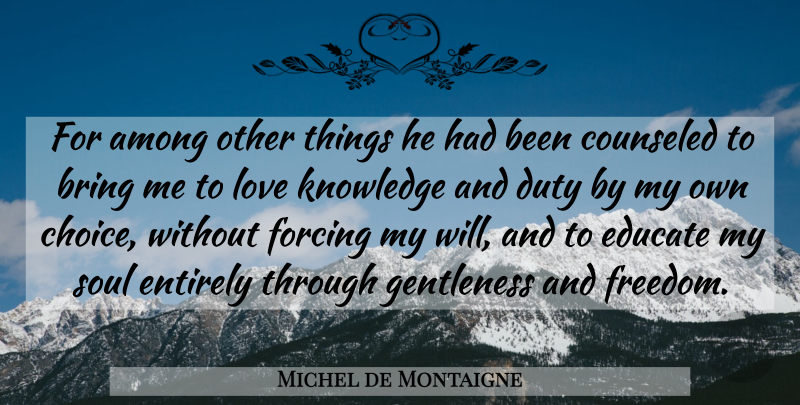 Michel de Montaigne Quote About Educational, Choices, Soul: For Among Other Things He...