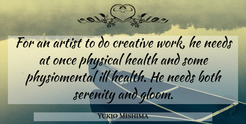 Yukio Mishima Quote About Creativity, Artist, Ill Health: For An Artist To Do...