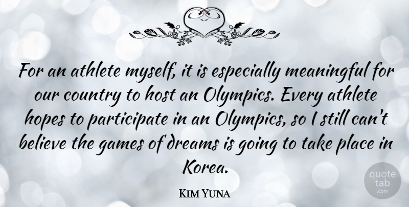 Kim Yuna Quote About Believe, Country, Dreams, Games, Hopes: For An Athlete Myself It...