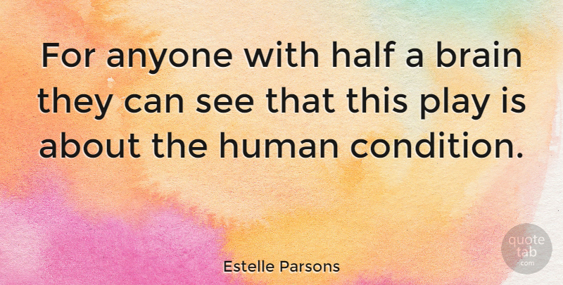 Estelle Parsons Quote About Human: For Anyone With Half A...