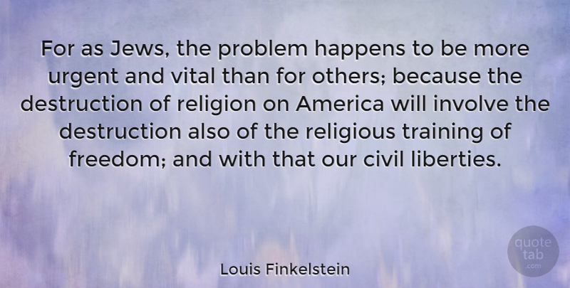 Louis Finkelstein Quote About America, Civil, Happens, Involve, Problem: For As Jews The Problem...