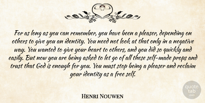 Henri Nouwen Quote About Letting Go, Heart, Remember You: For As Long As You...